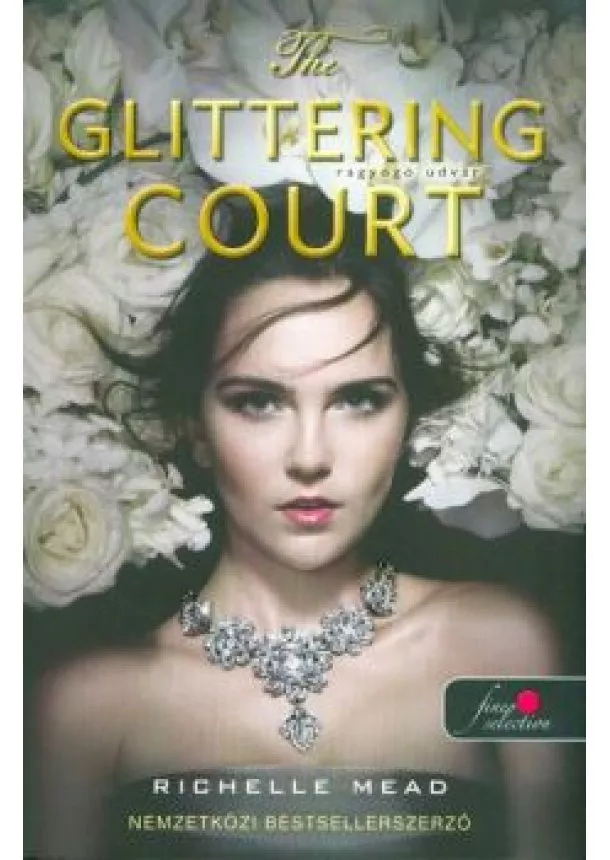 Richelle Mead - The Glittering Court - Ragyogó udvar