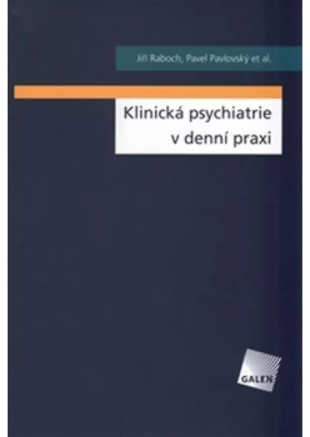 Jiří Raboch , Pavel Pavlovský, et al. - Klinická psychiatrie v praxi