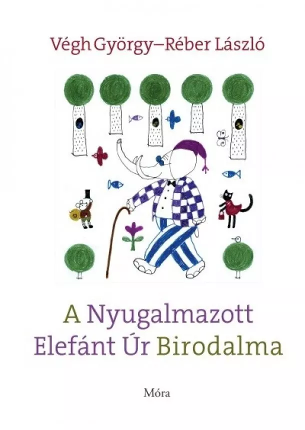 Végh György - A Nyugalmazott Elefánt Úr Birodalma