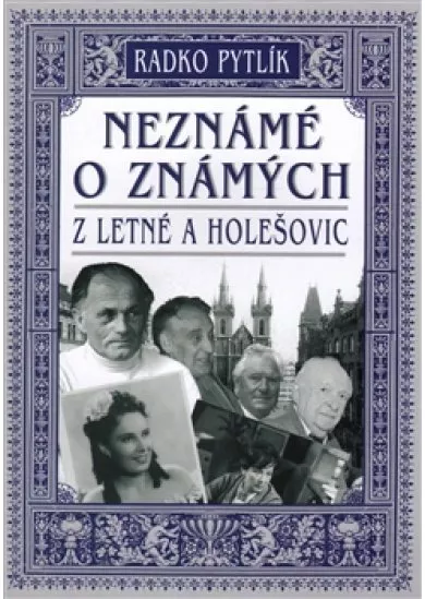 Neznámé o známých z Letné a Holešovic