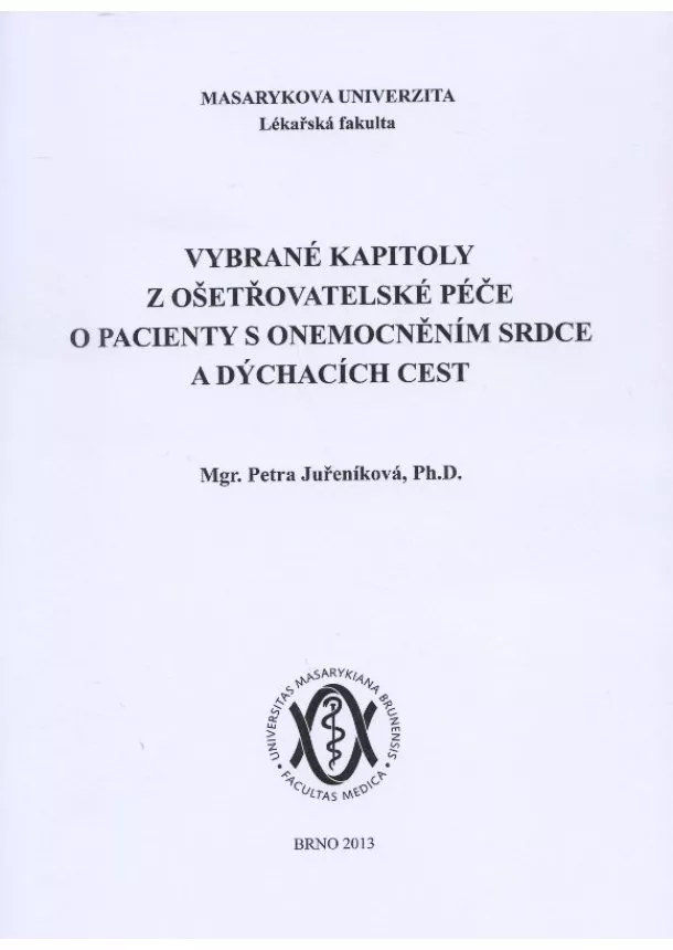 Petra Juřeníková - Vybrané kapitoly z ošetřovatelské péče o pacienty s onemocněním srdce a dýchacích cest