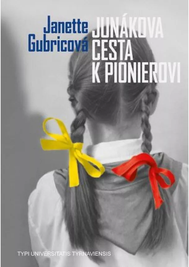 Janette Gubricová - Junákova cesta k pionierovi