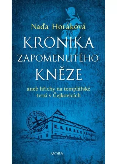 Kronika zapomenutého kněze aneb Hříchy na templářské tvrzi v Čejkovicích