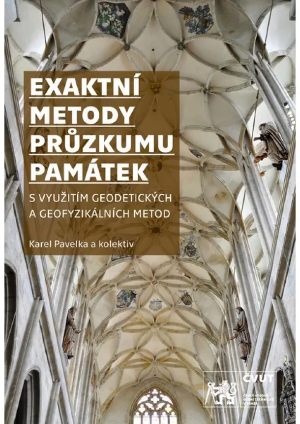 Karel Pavelka, kolektiv - Exaktní metody průzkumu památek - S využitím geodetických a geofyzikálních metod