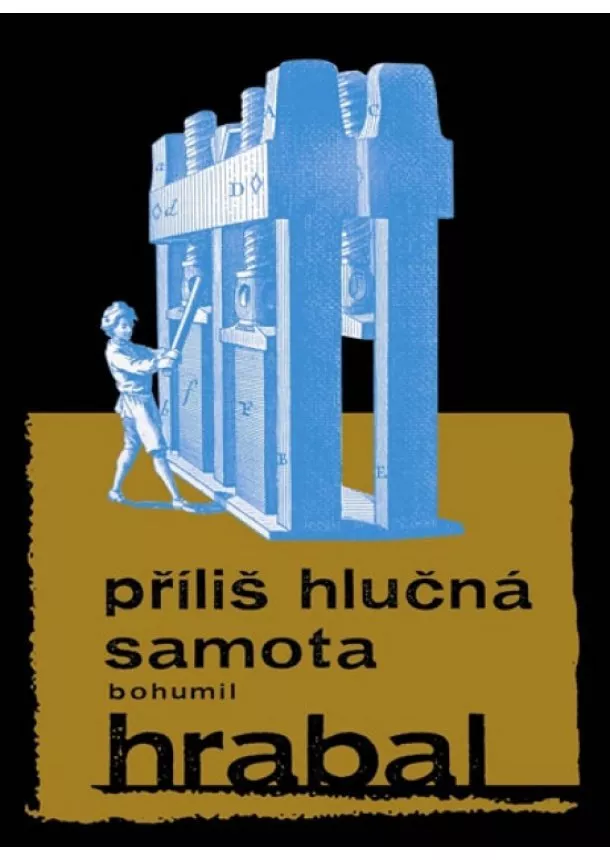 Bohumil Hrabal - Příliš hlučná samota