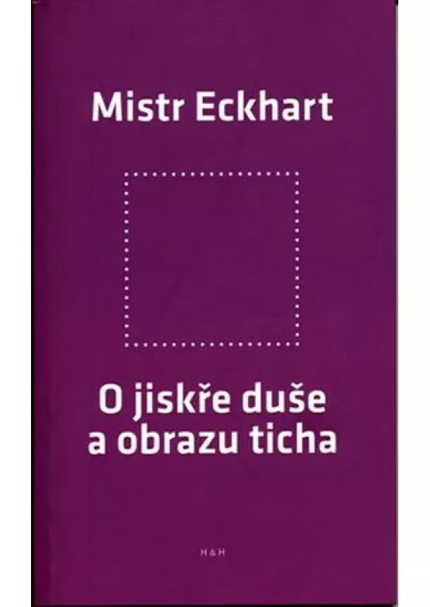 Mistr Eckhart - O jiskře duše a obrazu ticha