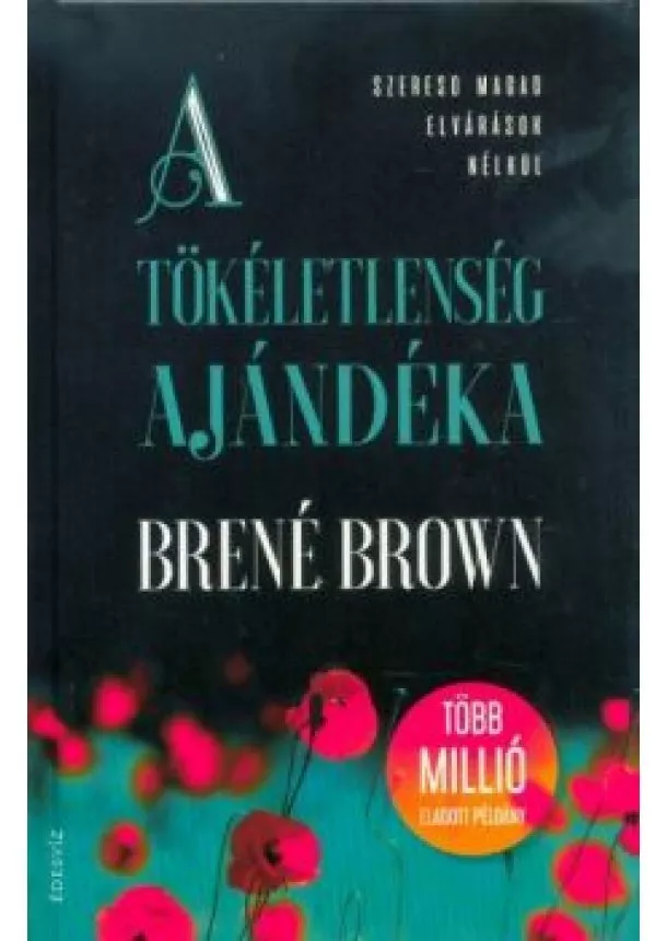 Brené Brown - A tökéletlenség ajándéka - Szeresd magad elvárások nélkül!