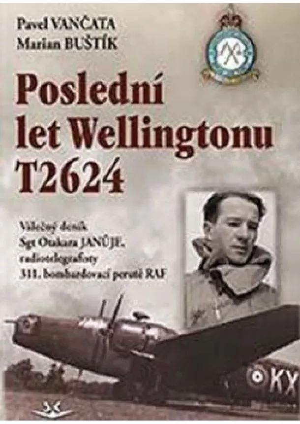 Pavel Vančata, Marian Buštík - Poslední let Wellingtonu T2624: Válečný