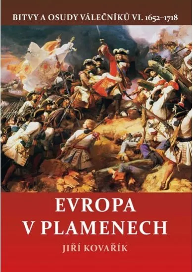 Evropa v plamenech - Bitvy a osudy váleč