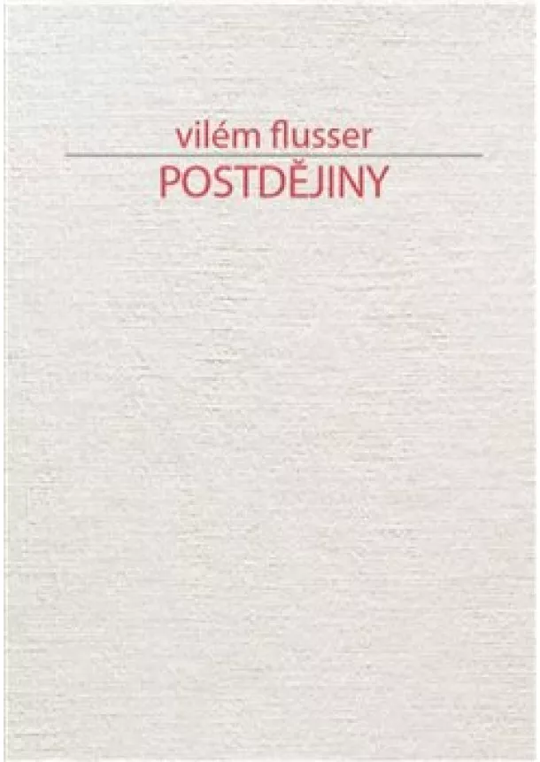 Vilém Flusser - Postdějiny