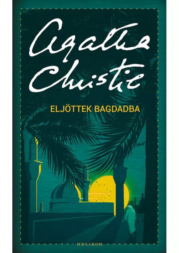 Agatha Christie - Eljöttek Bagdadba /Puha (új kiadás)