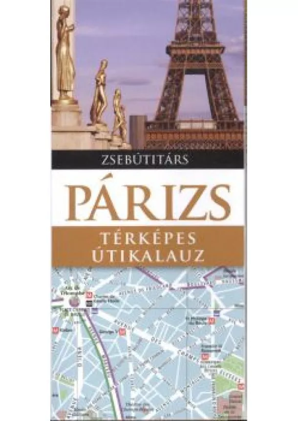 ZSEBÚTITÁRS - PÁRIZS - TÉRKÉPES ÚTIKALAUZ