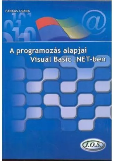 A PROGRAMOZÁS ALAPJAI VISUAL BASIC .NET-BEN