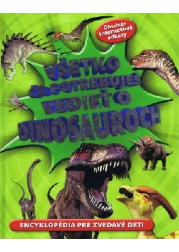 autor neuvedený - Všetko čo potrebuješ vedieť o dinosauroch