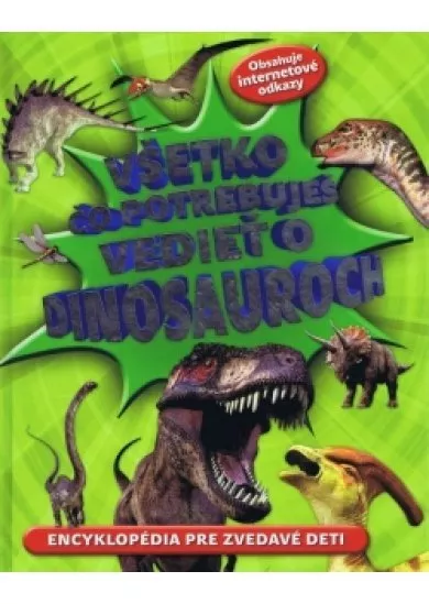 Všetko čo potrebuješ vedieť o dinosauroch