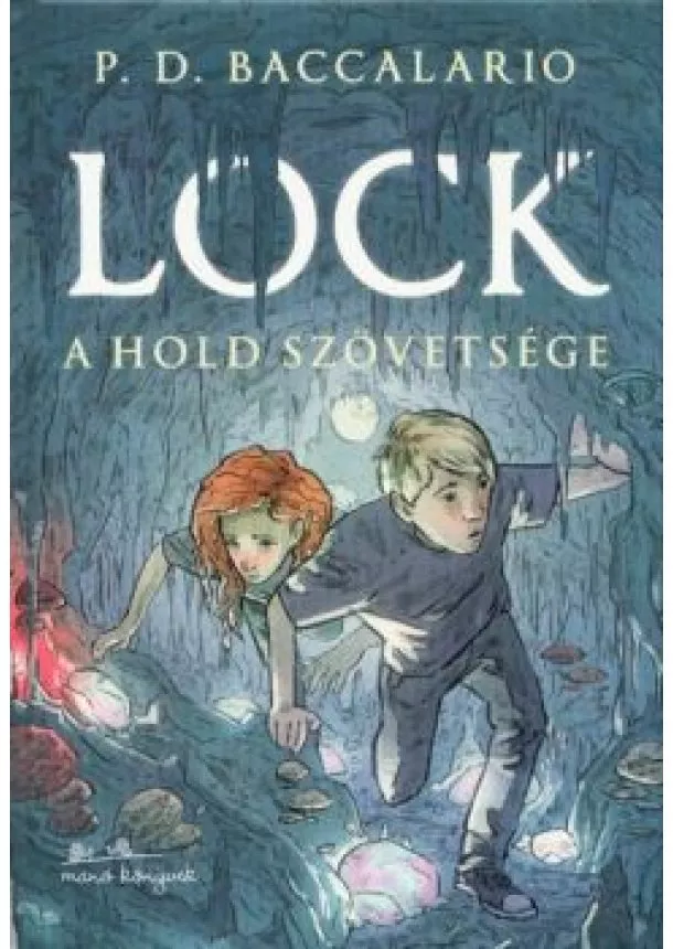 P. D. Baccalario - Lock - A hold szövetsége