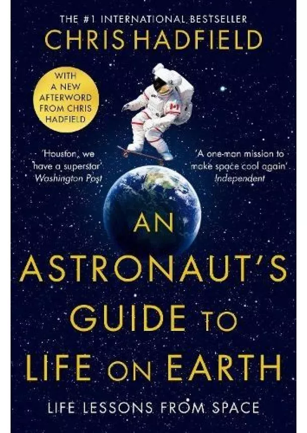 Chris Hadfield - An Astronaut's Guide to Life on Earth