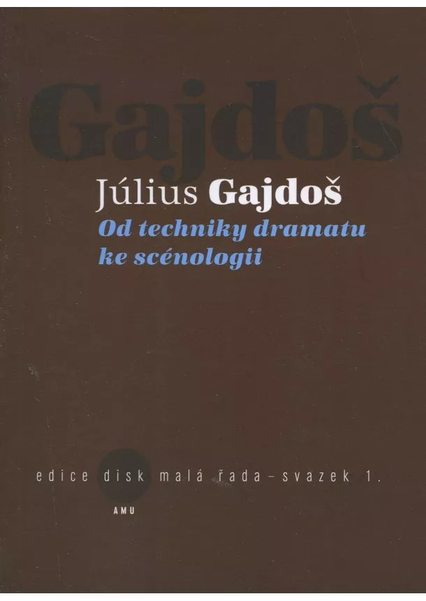 Július Gajdoš - Od techniky dramatu ke scénologii