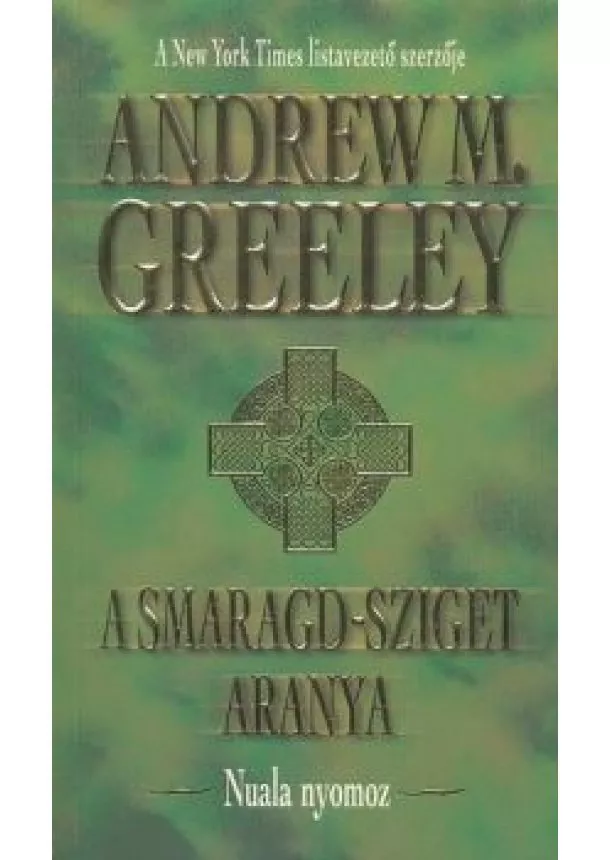 Andrew M. Greeley - A SMARAGD-SZIGET ARANYA