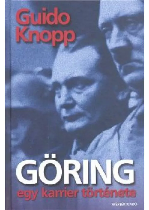 GUIDO KNOPP - GÖRING, EGY KARRIER TÖRTÉNETE