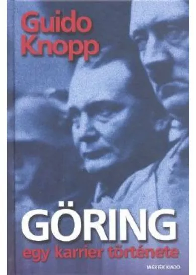 GÖRING, EGY KARRIER TÖRTÉNETE