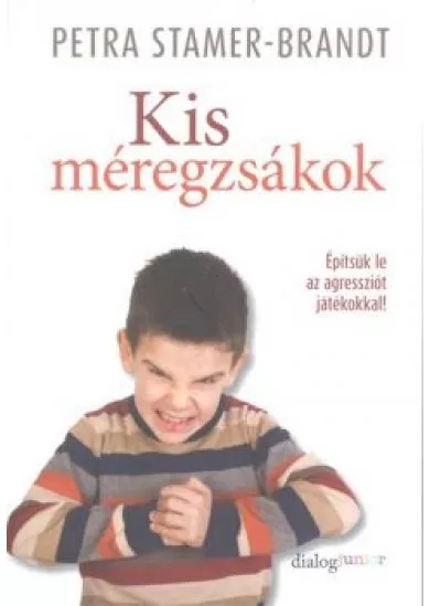 KIS MÉREGZSÁKOK /ÉPÍTSÜK LE AZ EGRESSZIÓT JÁTÉKOKKAL!