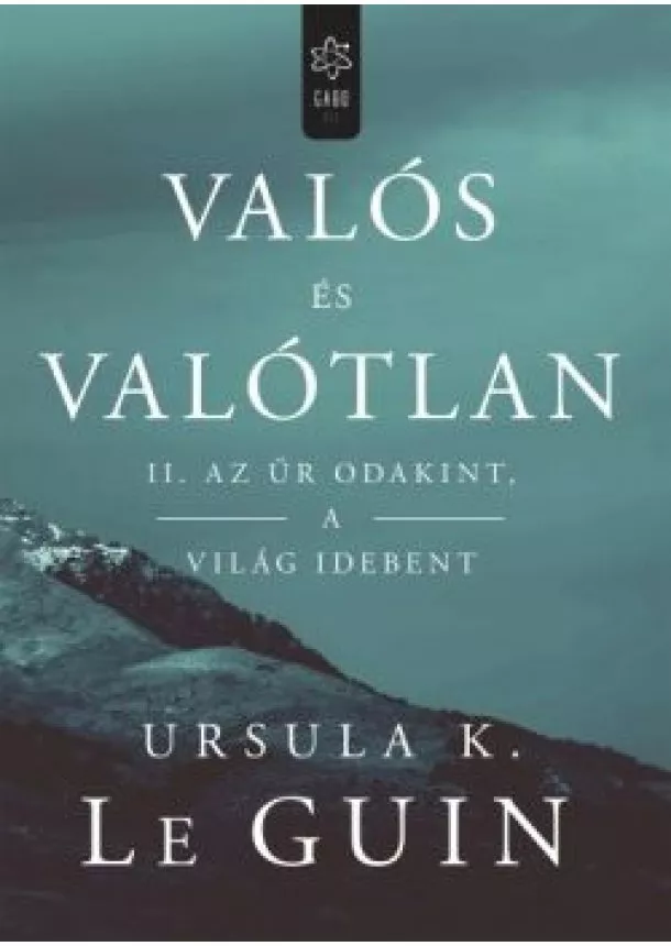 Ursula K. Le Guin - Az űr odakint, a világ idebent /Valós és valótlan II.