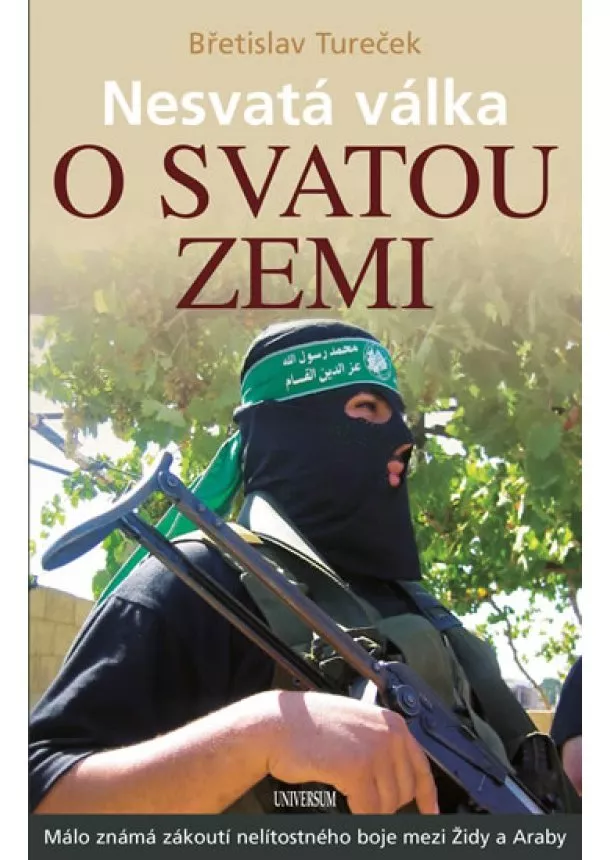 Břetislav Tureček - Nesvatá válka o Svatou zemi - Málo známá zákoutí nelítostného boje mezi Židy a Araby