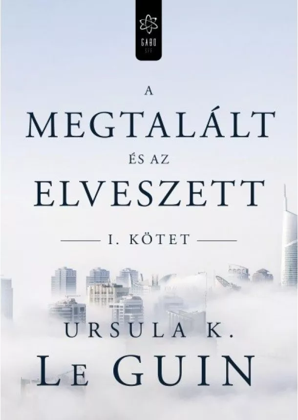 Ursula K. Le Guin - A megtalált és az elveszett I.