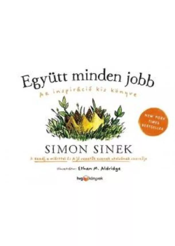 Simon Sinek - Együtt minden jobb -  Az inspiráció kis könyve