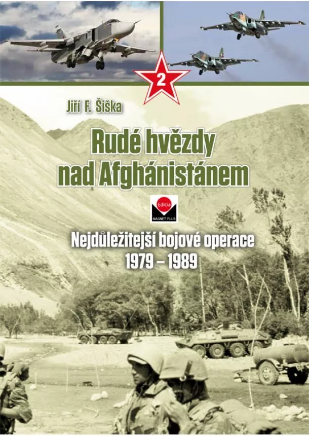 Jiří F. Šiška - Rudé hvězdy nad Afghánistánem 2 - Nejdůležitější bojové operace 19791989