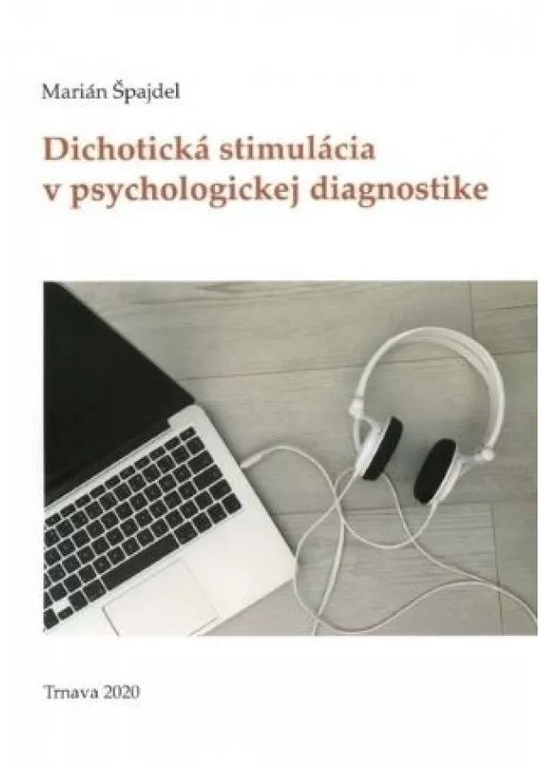 Marián Špajdel - Dichotická stimulácia v psychologickej diagnostike