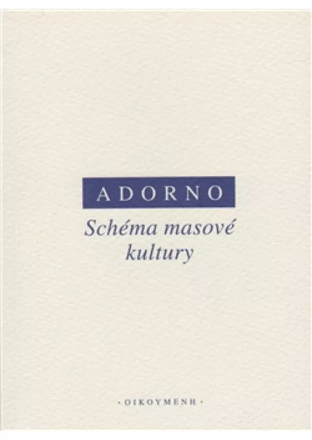 W. Adorno Theodore, Max Horkheimer - Schéma masové kultury