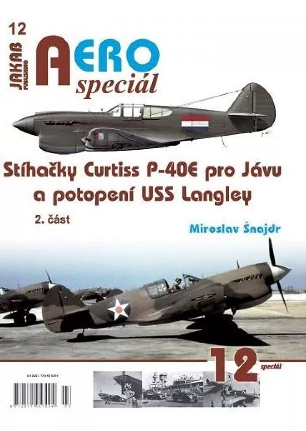 Miroslav Šnajdr - AEROspeciál 12 - Stíhačky Curtiss P-40E pro Jávu a potopení USS Langley 2. část