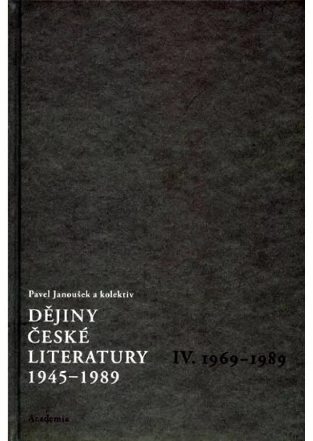 Pavel Janoušek, Kolektív autorov - Dějiny české literatury 1945-1989 - IV.díl 1969-1989+CD