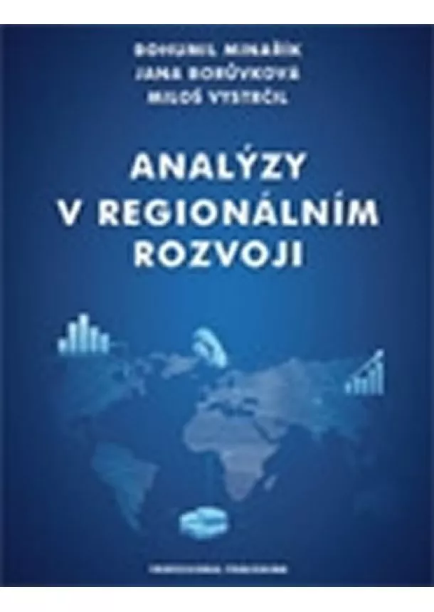 Bohumil Minařík, Jana Borůvková, Miloš Vystrčil, Jana Borůvková, Miloš Vystrčil - Analýzy v regionálním rozvoji