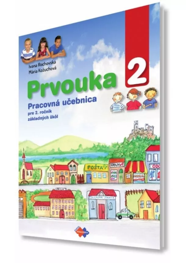 Ivana Rochovská, Mária Kožuchová - Prvouka pre 2. ročník základnej školy pracovná učebnica