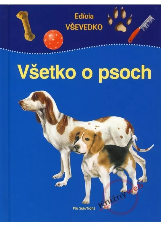 Kolektív - Všetko o psoch - Edícia VŠEVEDKO