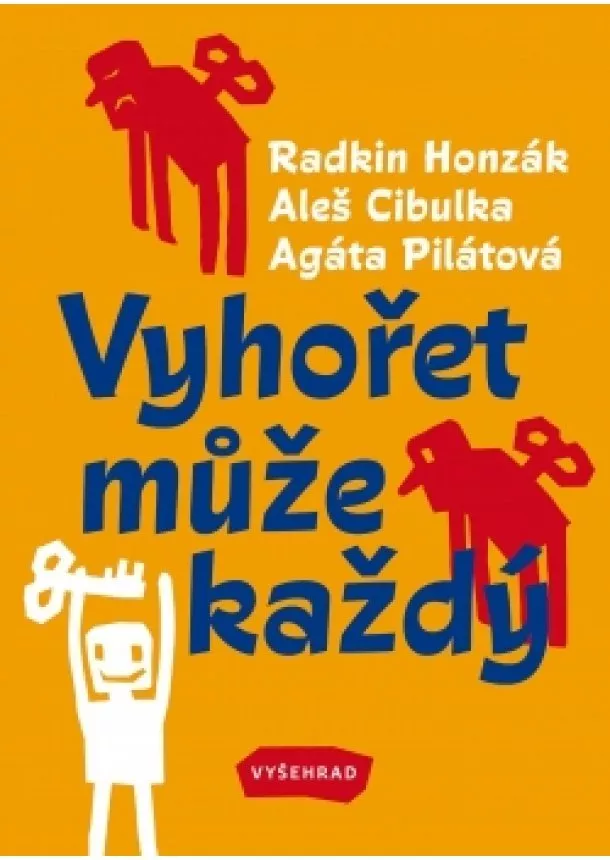 Radkin Honzák, Aleš Cibulka, Agáta Pilátová - Vyhořet může každý