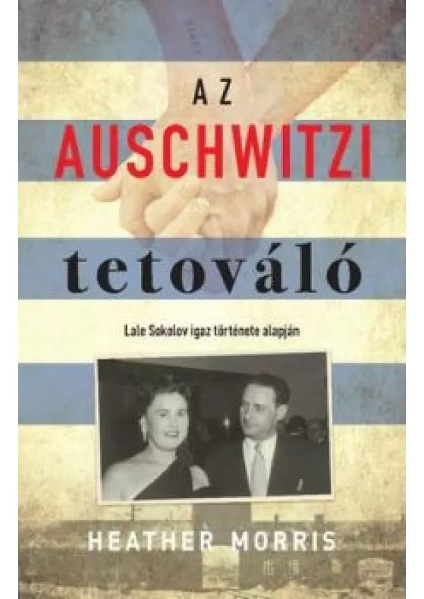 Heather Morris - Az auschwitzi tetováló (bővített, puhatáblás kiadás)