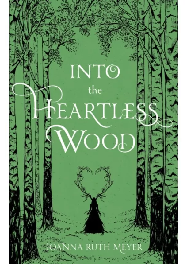 Joanna Ruth Meyer - Into the Heartless Wood