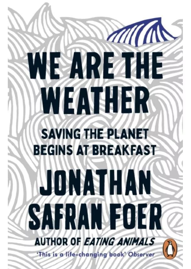 Jonathan Safran Foer - We are the Weather