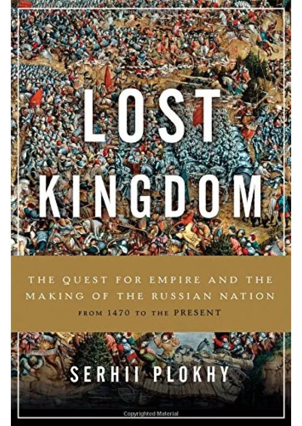 Serhii Plokhy - Lost Kingdom: The Quest for Empire and the Making of the Russian Nation