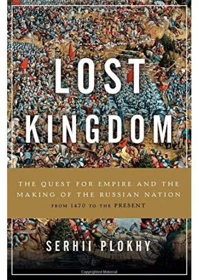 Lost Kingdom: The Quest for Empire and the Making of the Russian Nation