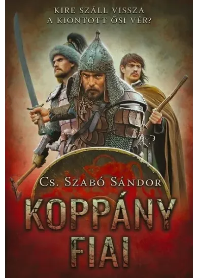 Koppány fiai - Kire száll vissza a kiontott ősi vér? (új kiadás)