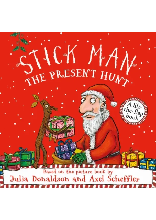 Julia Donaldson - Stick Man - The Present Hunt: A lift-the-flap adventure