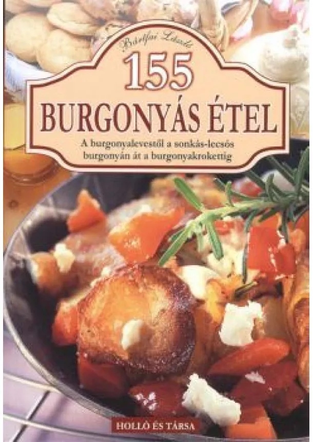 Bártfai László - 155 burgonyás étel