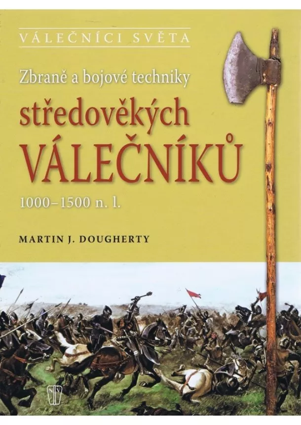 Martin J. Dougherty - Zbraně a bojové techniky středověkých válečníků 1000-1500 n. l.