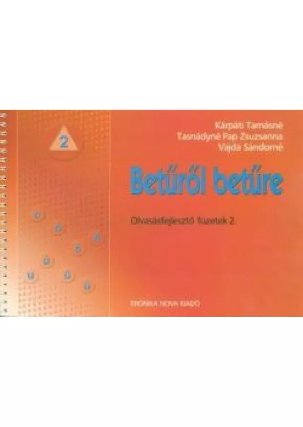 Kárpáti Tamásné - Betűről betűre - Olvasásfejlesztő füzetek 2. - o, ó, ö, ő, u, ú, ü, ű