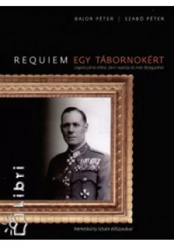 Bajor Péter, Szabó Péter - Requiem egy tábornokért